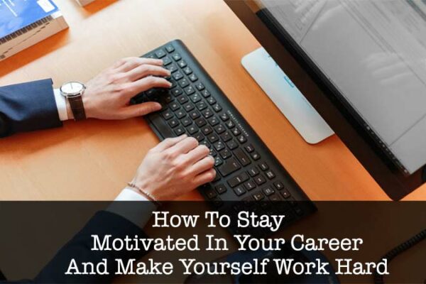 your-career-and-make-yourself-work-hard